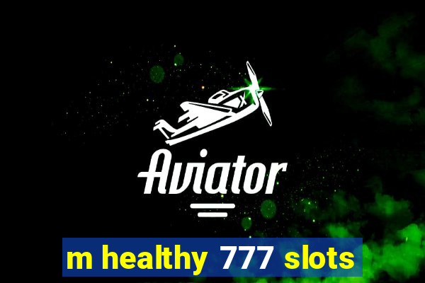 m healthy 777 slots